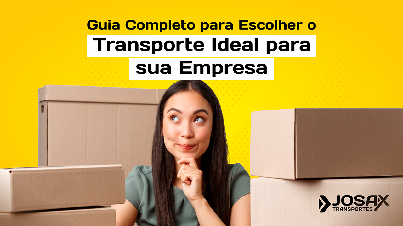 Guia Completo para Escolher o Transporte Ideal para sua Empresa