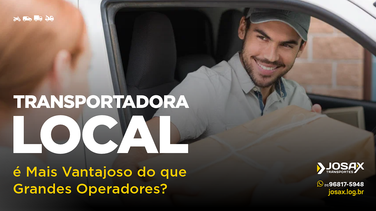 Por que Contratar uma Transportadora Local é Mais Vantajoso do que Grandes Operadores?